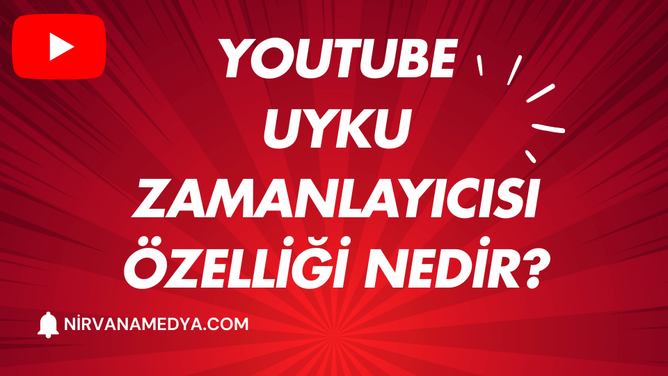 YouTube Uyku Zamanlayıcısı Özelliği Nedir?